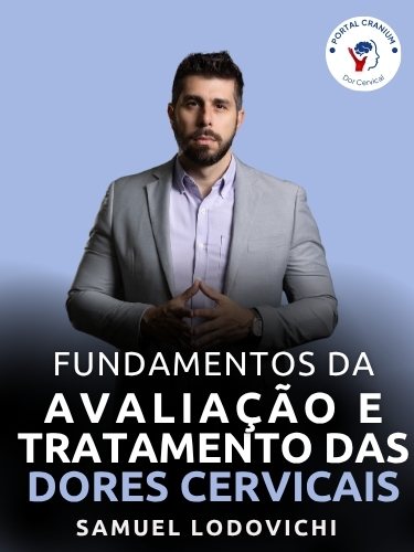 Fundamentos da Avaliação e Tratamento das Dores Cervicais — Samuel Lodovichi