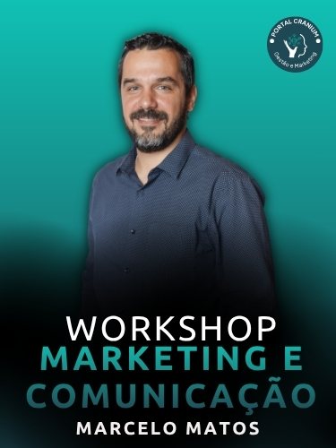Workshop Marketing e Comunicação — Marcelo Matos